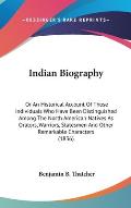 Indian Biography: Or an Historical Account of Those Individuals Who Have Been Distinguished Among the North American Natives as Orators,