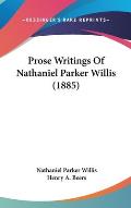 Prose Writings of Nathaniel Parker Willis (1885)