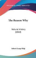 The Reason Why: Natural History (1860)