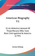 American Biography V1: Or an Historical Account of Those Persons Who Have Been Distinguished in America (1794)