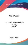 Wild Work: The Story of the Red River Tragedy (1881)