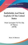 Battlefields and Naval Exploits of the United States: From Lexington to the City of Mexico (1858)