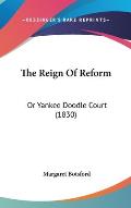 The Reign of Reform: Or Yankee Doodle Court (1830)
