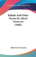 Ballads and Other Poems by Alfred Tennyson (1880)