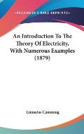 An Introduction to the Theory of Electricity, with Numerous Examples (1879)