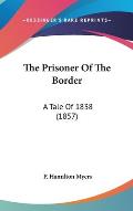 The Prisoner of the Border: A Tale of 1838 (1857)