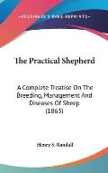 The Practical Shepherd: A Complete Treatise on the Breeding, Management and Diseases of Sheep (1863)