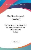 The Bee-Keeper's Directory: Or the Theory and Practice of Bee Culture in All Its Departments (1861)