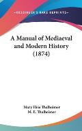 A Manual of Mediaeval and Modern History (1874)