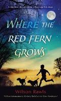 Where the Red Fern Grows The Story of Two Dogs & a Boy