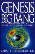 Genesis & the Big Bang Theory The Discovery of Harmony Between Modern Science & the Bible