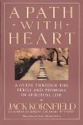 Path with Heart A Guide Through the Perils & Promises of Spiritual Life