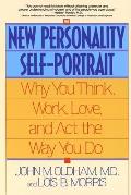 New Personality Self Portrait Why You Think Work Love & Act the Way You Do