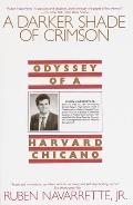 Darker Shade of Crimson: Odyssey of a Harvard Chicano