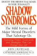 Shadow Syndromes The Mild Forms of Major Mental Disorders That Sabotage Us