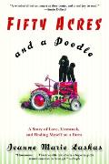 Fifty Acres and a Poodle: A Story of Love, Livestock, and Finding Myself on a Farm