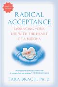 Radical Acceptance Embracing Your Life with the Heart of a Buddha