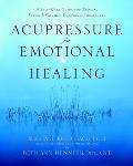 Acupressure for Emotional Healing A Self Care Guide for Trauma Stress & Common Emotional Imbalances