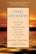 Final Journeys A Practical Guide for Bringing Care & Comfort at the End of Life