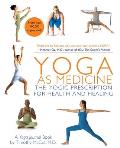 Yoga as Medicine The Yogic Prescription for Health & Healing