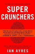 Super Crunchers Why Thinking By Numbers Is the New Way to Be Smart