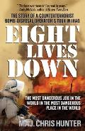 Eight Lives Down: Eight Lives Down: The Most Dangerous Job in the World in the Most Dangerous Place in the World