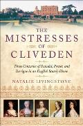 Mistresses of Cliveden Three Centuries of Scandal Power & Intrigue in an English Stately Home