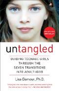 Untangled Guiding Teenage Girls Through the Seven Transitions Into Adulthood