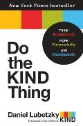 Do the Kind Thing Think Boundlessly Work Purposefully Live Passionately