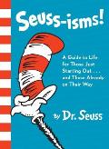 Seuss isms A Guide to Life for Those Just Starting Outand Those Already on Their Way