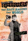 The Race Around the World (Totally True Adventures): How Nellie Bly Chased an Impossible Dream...