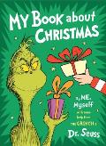 My Book about Christmas by Me Myself With Some Help from the Grinch & Dr Seuss