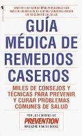 Guia Medica de Remedios Caseros: Miles de Sugerencias Y Tratamientos Practicos Para Prevenir Y Curar Problemas de Salud