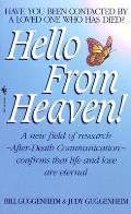 Hello from Heaven A New Field of Research After Death Communication Confirms That Life & Love Are Eternal