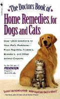 The Doctors Book of Home Remedies for Dogs and Cats: Over 1,000 Solutions to Your Pet's Problems - From Top Vets, Trainers, Breeders, and Other Animal