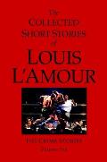 The Crime Stories: The Collected Short Stories of Louis L'Amour: Volume 6