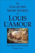 The Frontier Stories: The Collected Short Stories of Louis L'Amour: Volume 7