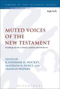 Muted Voices of the New Testament: Readings in the Catholic Epistles and Hebrews