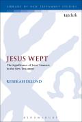 Jesus Wept: The Significance of Jesus' Laments in the New Testament