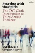 Starting with the Spirit: The T&t Clark Introduction to Third Article Theology