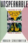 Unspeakable The Rise Of Gay & Lesbian Pr