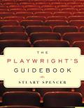 Playwrights Guidebook An Insightful Primer on the Art of Dramatic Writing
