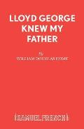 Lloyd George Knew My Father: A Play