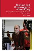 Starting and Progressing in Powerlifting: A Comprehensive Guide to the World's Strongest Sport