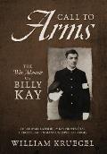 Call To Arms: The War Memoir of Billy Kay