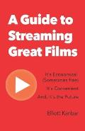 A Guide to Streaming Great Films: It's Economical (Sometimes free) It's Convenient And, It's the Future