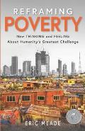 Reframing Poverty: New Thinking and Feeling About Humanity's Greatest Challenge