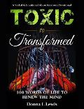 Toxic to Transformed 100 Words of Life to Renew the Mind: A Verbal & Emotional Abuse Recovery Devotional