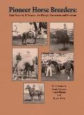 Pioneer Horse Breeders: Coke Roberds, Si Dawson, the Peavys, Casements and Semotans