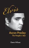 Elvis Aaron Presley: The People's Star